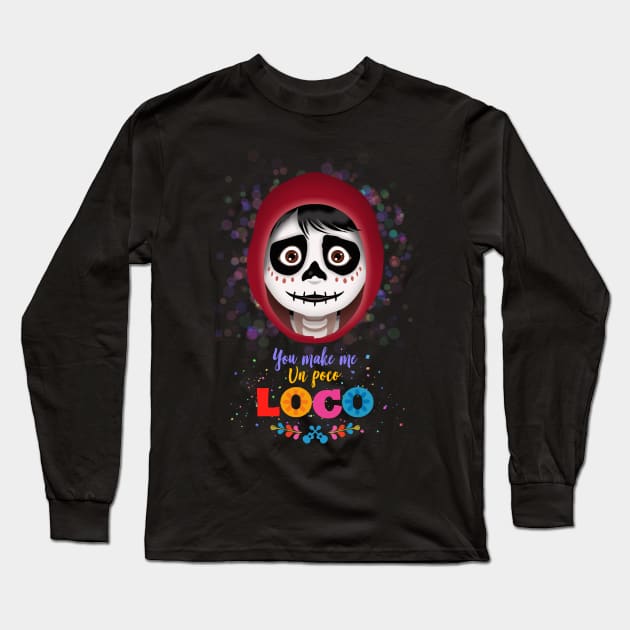 You make me un poco Loco Long Sleeve T-Shirt by atizadorgris